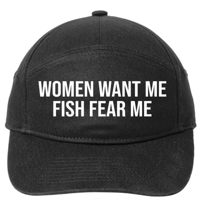 Women Want Me Fish Fear Me Funny Fishing 7-Panel Snapback Hat