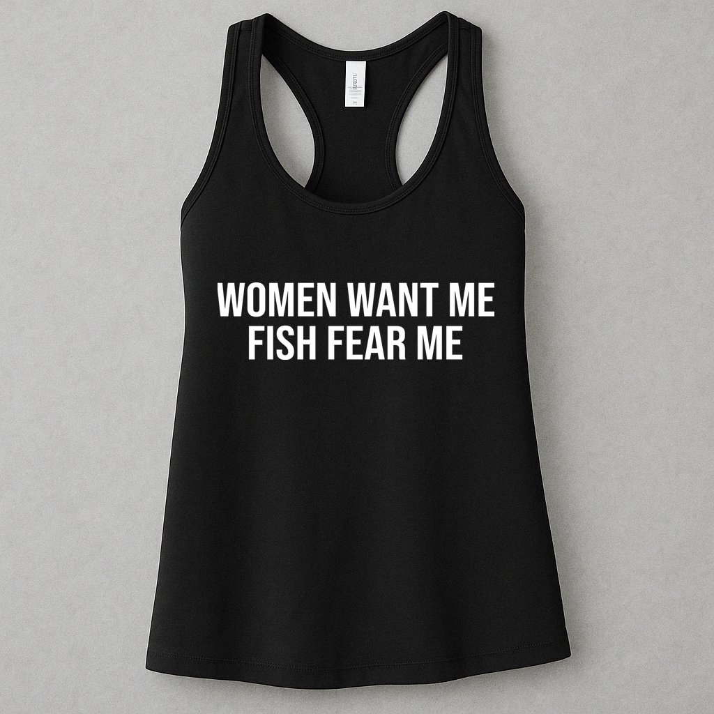 Women Want Me Fish Fear Me Funny Fishing Womens Tank Top