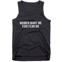 Women Want Me Fish Fear Me Funny Fishing Tank Top