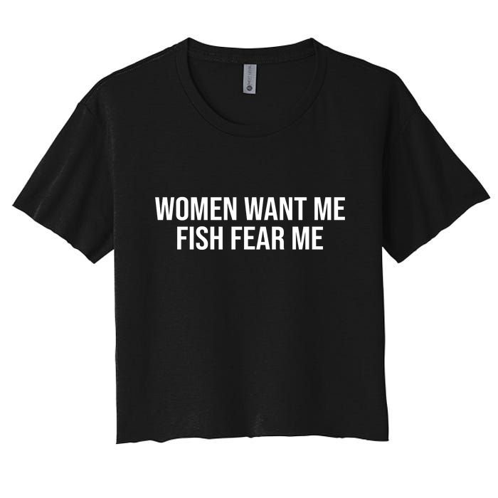 Women Want Me Fish Fear Me Funny Fishing Women's Crop Top Tee