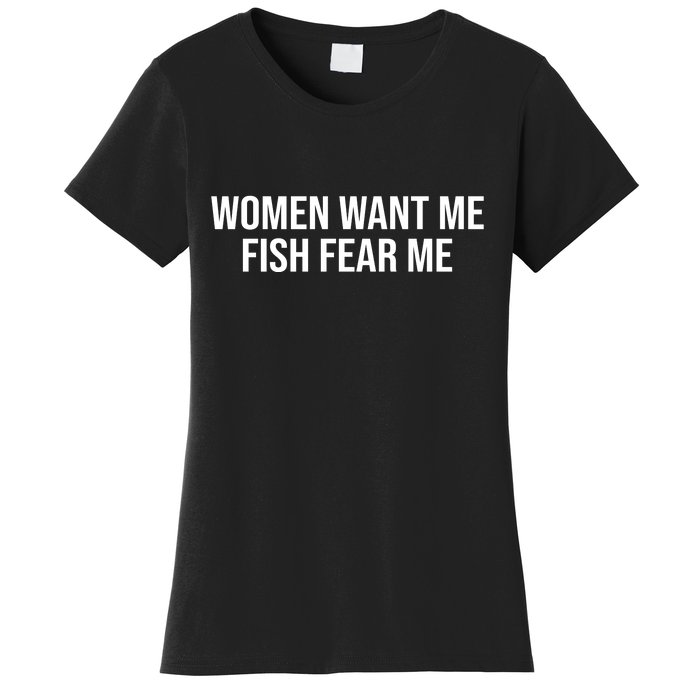 Women Want Me Fish Fear Me Funny Fishing Women's T-Shirt