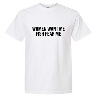 Women Want Me Fish Fear Me Funny Fishing Garment-Dyed Heavyweight T-Shirt