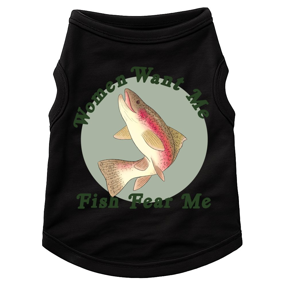 Women Want Me Fish Fear Me Active Doggie Tank