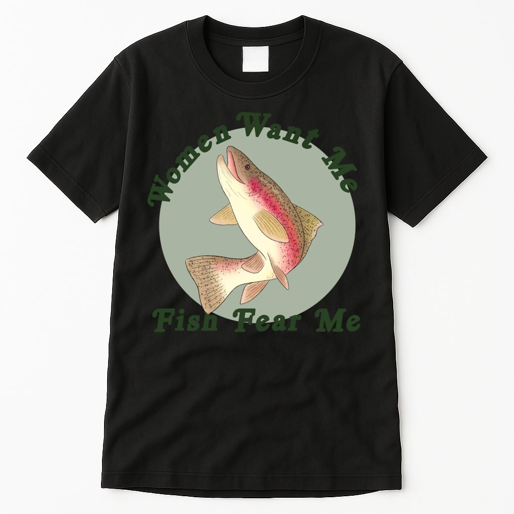 Women Want Me Fish Fear Me Active Tall T-Shirt