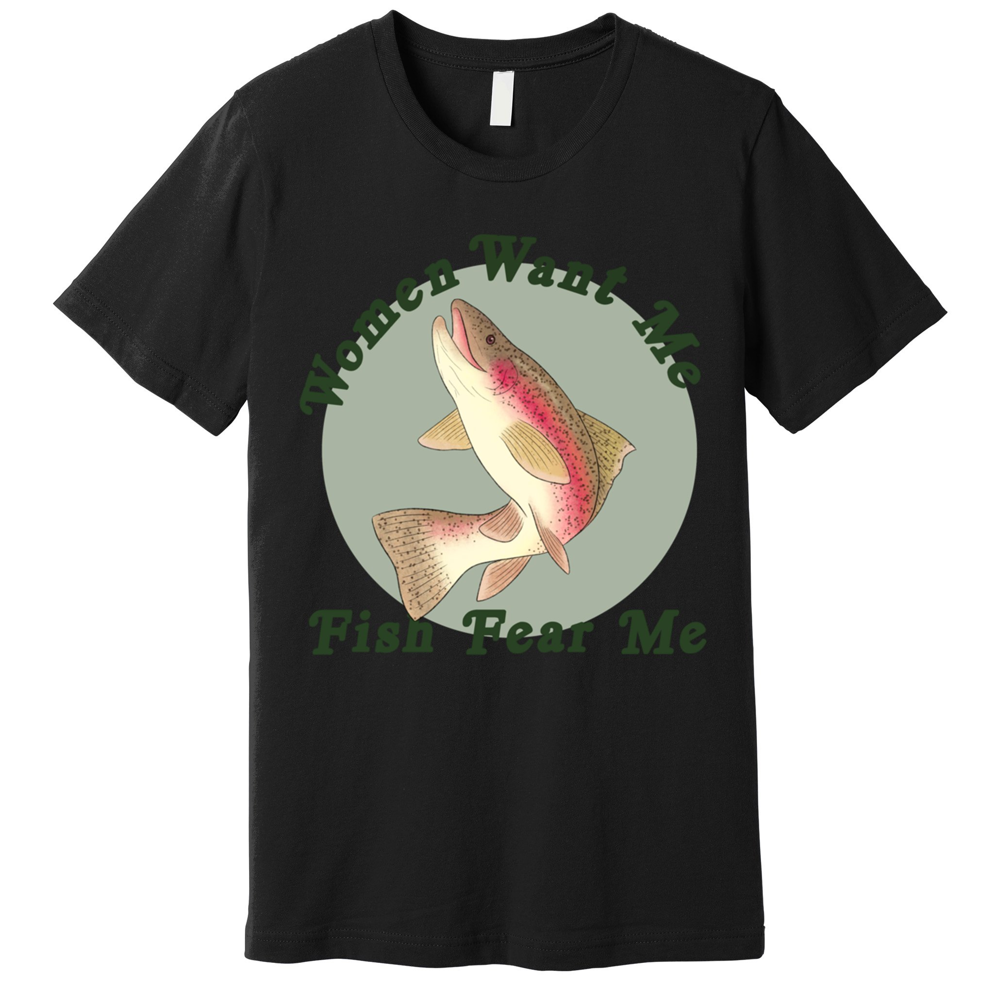 Women Want Me Fish Fear Me Active Premium T-Shirt