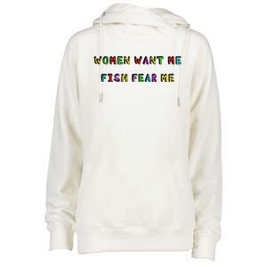 Women Want Me Fish Fear Me Funny Fishing Womens Funnel Neck Pullover Hood