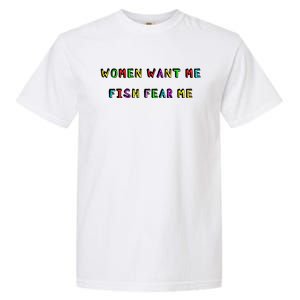 Women Want Me Fish Fear Me Funny Fishing Garment-Dyed Heavyweight T-Shirt