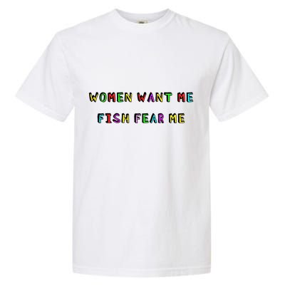 Women Want Me Fish Fear Me Funny Fishing Garment-Dyed Heavyweight T-Shirt