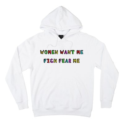 Women Want Me Fish Fear Me Funny Fishing Hoodie