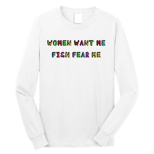 Women Want Me Fish Fear Me Funny Fishing Long Sleeve Shirt