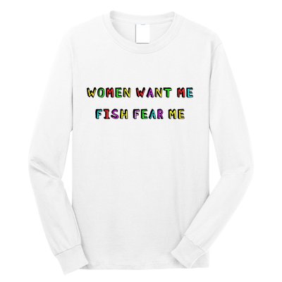 Women Want Me Fish Fear Me Funny Fishing Long Sleeve Shirt