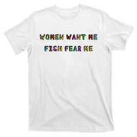 Women Want Me Fish Fear Me Funny Fishing T-Shirt