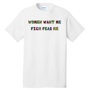 Women Want Me Fish Fear Me Funny Fishing Tall T-Shirt