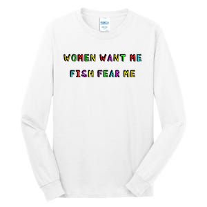 Women Want Me Fish Fear Me Funny Fishing Tall Long Sleeve T-Shirt