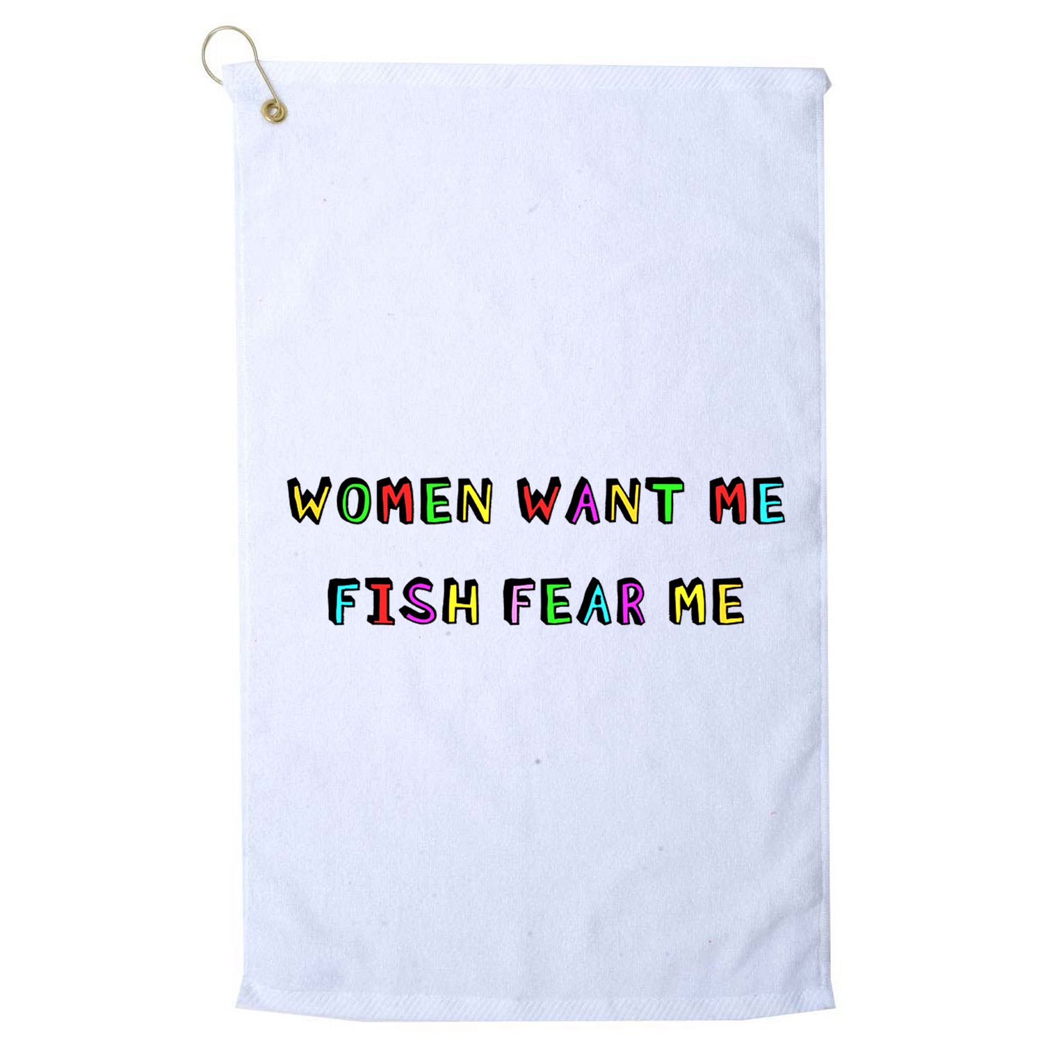 Women Want Me Fish Fear Me Funny Fishing Golf Towel