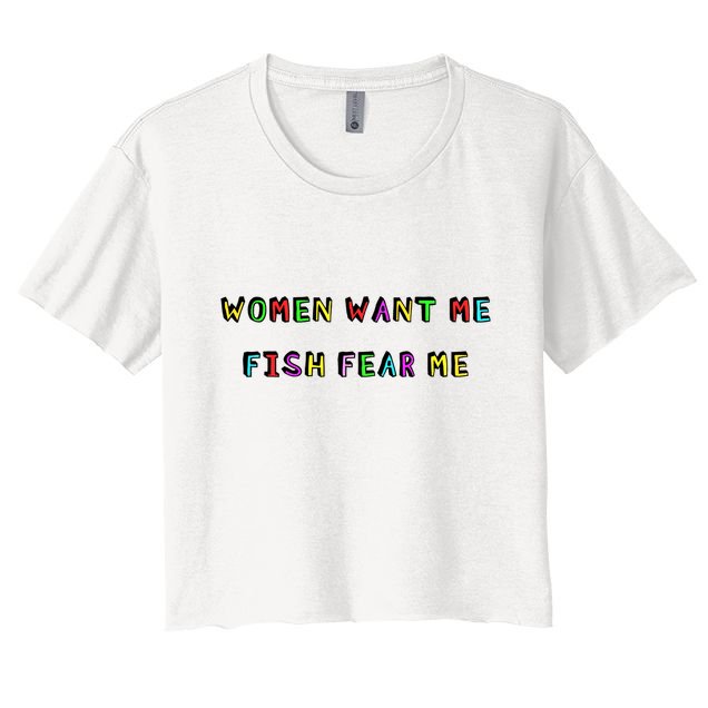 Women Want Me Fish Fear Me Funny Fishing Crop Top