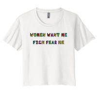 Women Want Me Fish Fear Me Funny Fishing Women's Crop Top Tee