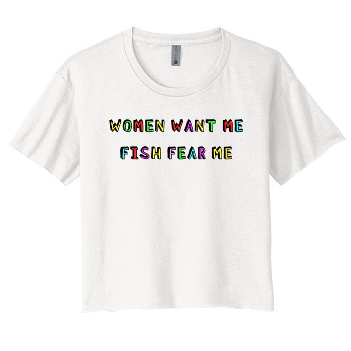 Women Want Me Fish Fear Me Funny Fishing Women's Crop Top Tee