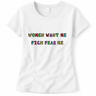 Women Want Me Fish Fear Me Funny Fishing Womens T-Shirt