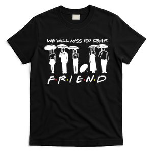 We Will Miss You Dear Friends T-Shirt