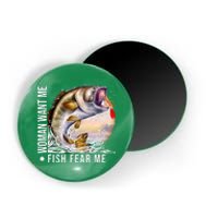 Women Want Me Fish Fear Me Bass Fisherman Funny Magnet