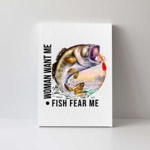 Women Want Me Fish Fear Me Bass Fisherman Funny Canvas