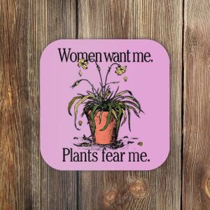 Women Want Me Plants Fear Me Coaster