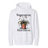 Women Want Me Plants Fear Me Garment-Dyed Fleece Hoodie