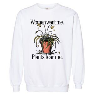 Women Want Me Plants Fear Me Garment-Dyed Sweatshirt