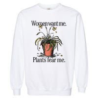 Women Want Me Plants Fear Me Garment-Dyed Sweatshirt