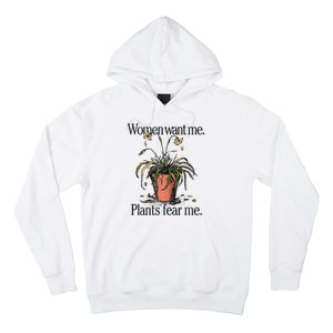 Women Want Me Plants Fear Me Hoodie