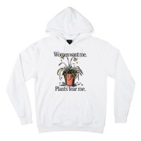 Women Want Me Plants Fear Me Hoodie