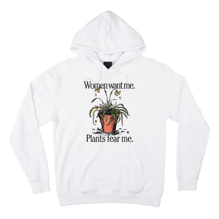 Women Want Me Plants Fear Me Hoodie