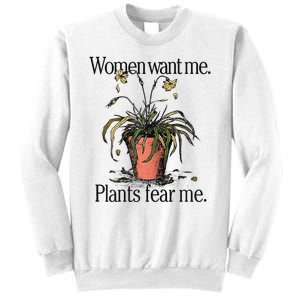 Women Want Me Plants Fear Me Sweatshirt