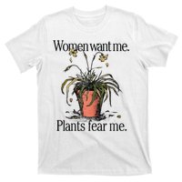 Women Want Me Plants Fear Me T-Shirt