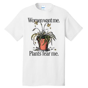 Women Want Me Plants Fear Me Tall T-Shirt