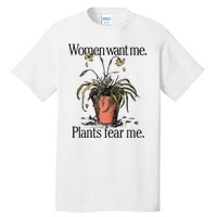 Women Want Me Plants Fear Me Tall T-Shirt