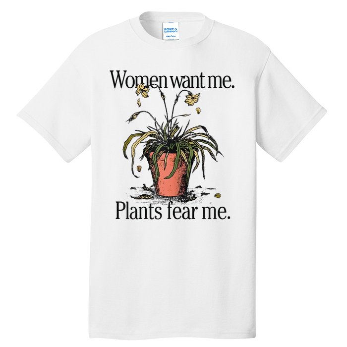 Women Want Me Plants Fear Me Tall T-Shirt