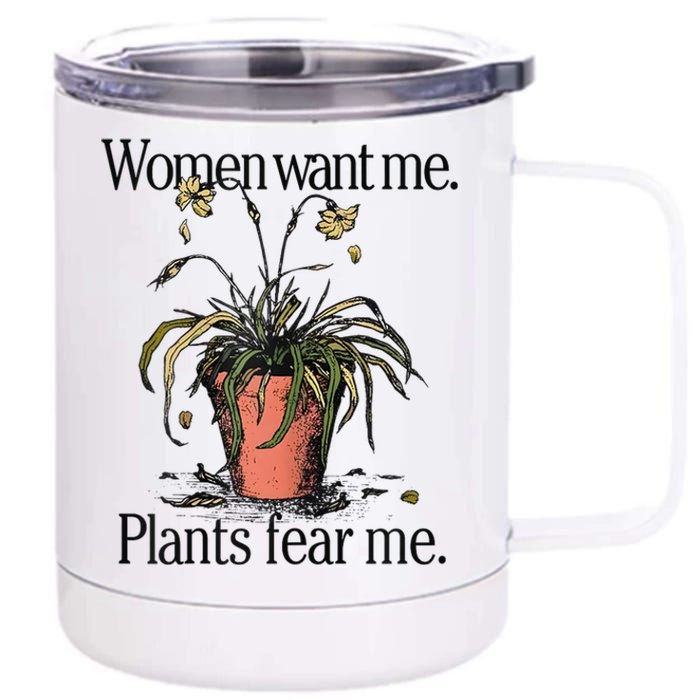 Women Want Me Plants Fear Me 12 oz Stainless Steel Tumbler Cup