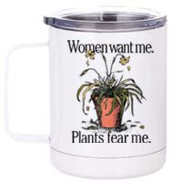 Women Want Me Plants Fear Me 12 oz Stainless Steel Tumbler Cup