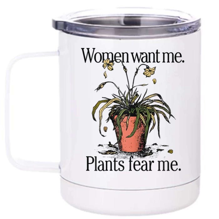 Women Want Me Plants Fear Me 12 oz Stainless Steel Tumbler Cup