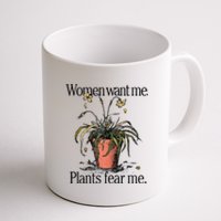 Women Want Me Plants Fear Me Coffee Mug