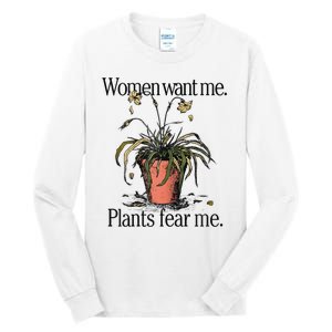 Women Want Me Plants Fear Me Tall Long Sleeve T-Shirt