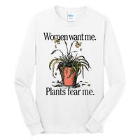 Women Want Me Plants Fear Me Tall Long Sleeve T-Shirt