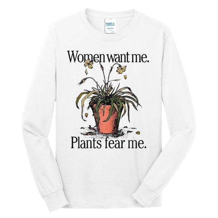 Women Want Me Plants Fear Me Tall Long Sleeve T-Shirt