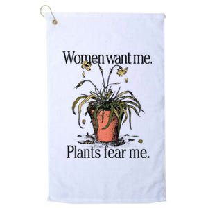 Women Want Me Plants Fear Me Platinum Collection Golf Towel