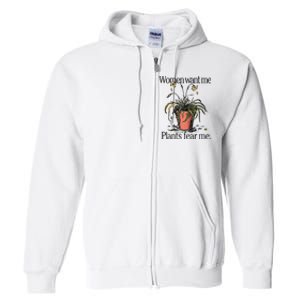 Women Want Me Plants Fear Me Full Zip Hoodie