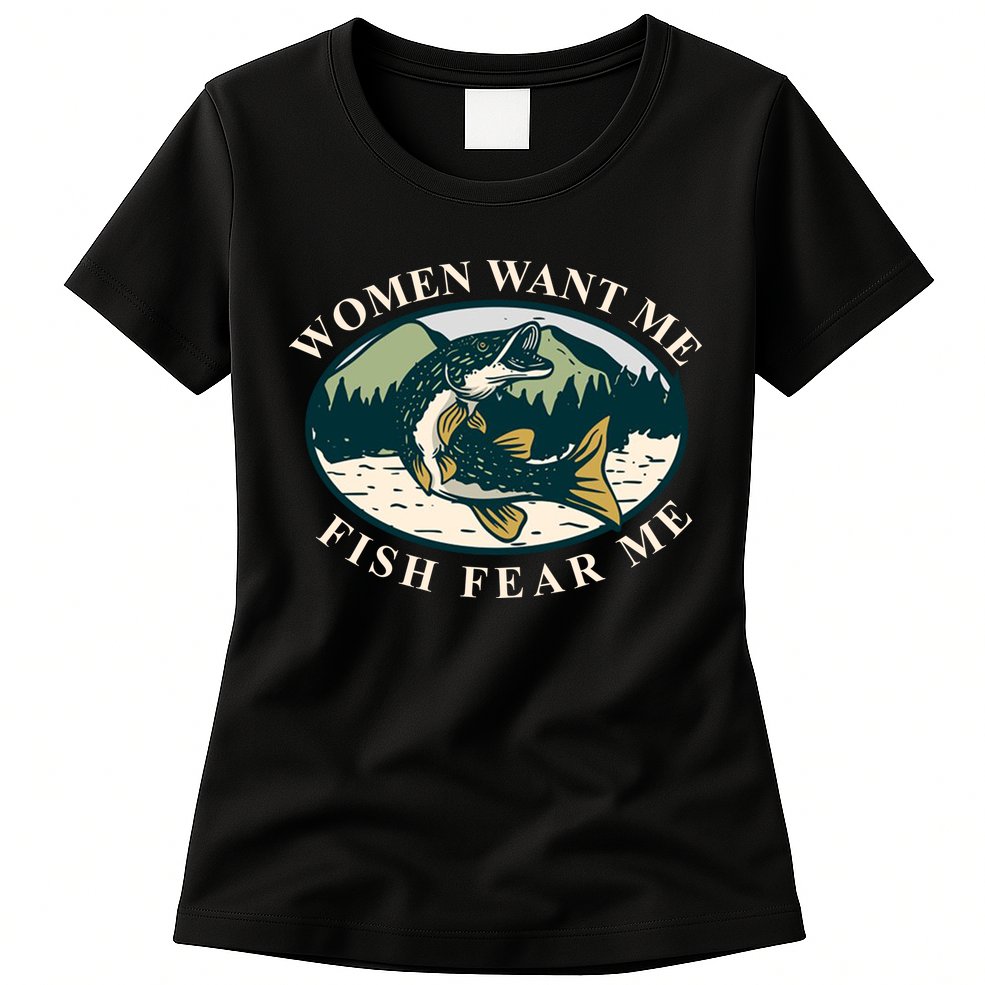 Women Want Me Fish Fear Me Funny Fishing Gift Womens T-Shirt