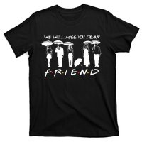 We Will Miss You Dear Friends T-Shirt