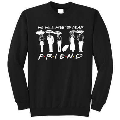 We Will Miss You Dear Friends Tall Sweatshirt